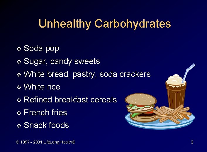 Unhealthy Carbohydrates v Soda pop v Sugar, candy sweets v White bread, pastry, soda