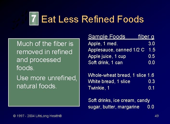 7 Eat Less Refined Foods Sample Foods Much of the fiber is removed in