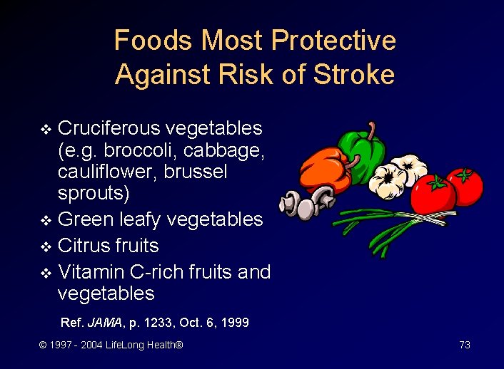 Foods Most Protective Against Risk of Stroke Cruciferous vegetables (e. g. broccoli, cabbage, cauliflower,