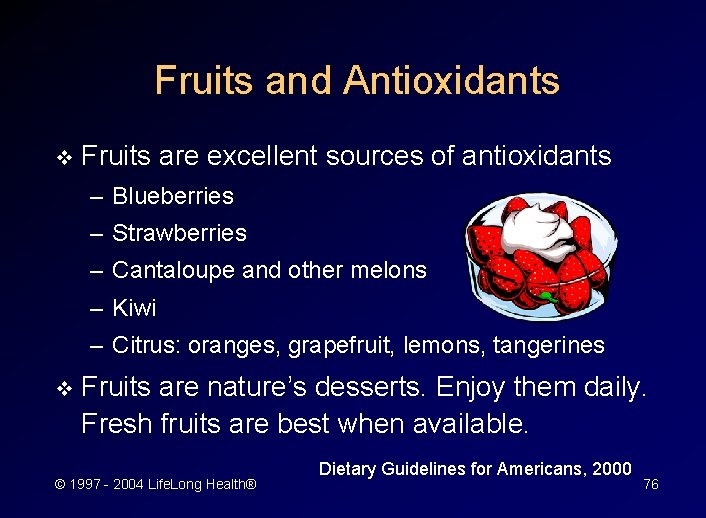 Fruits and Antioxidants v Fruits are excellent sources of antioxidants – Blueberries – Strawberries