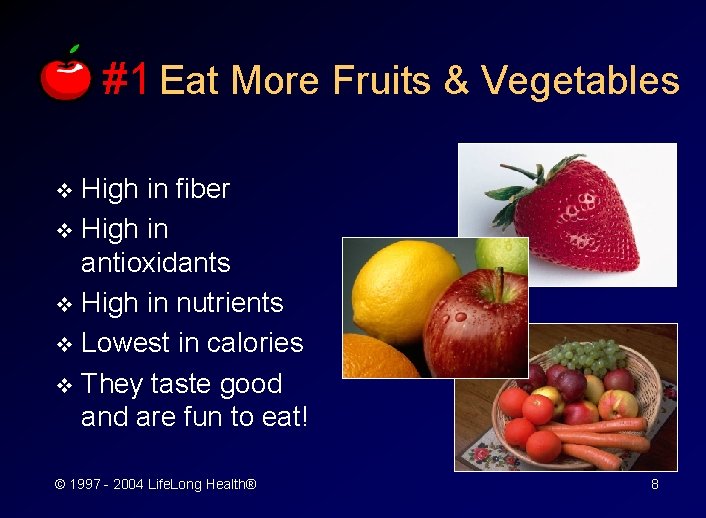 #1 Eat More Fruits & Vegetables High in fiber v High in antioxidants v