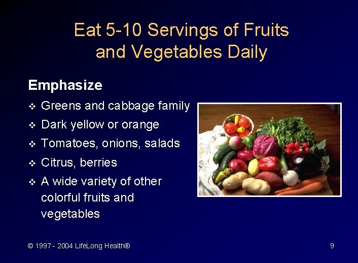 Eat 5 -10 Servings of Fruits and Vegetables Daily Emphasize v Greens and cabbage