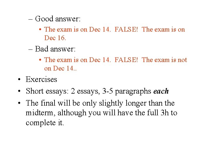 – Good answer: • The exam is on Dec 14. FALSE! The exam is