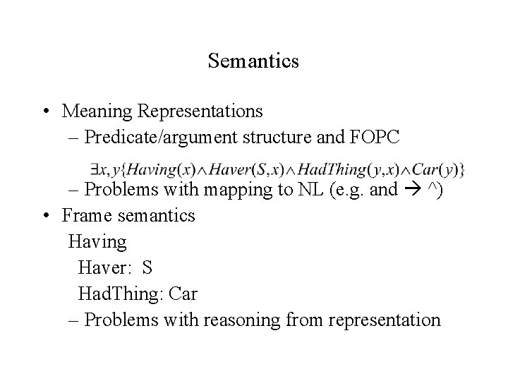 Semantics • Meaning Representations – Predicate/argument structure and FOPC – Problems with mapping to