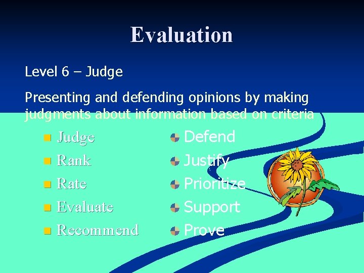 Evaluation Level 6 – Judge Presenting and defending opinions by making judgments about information