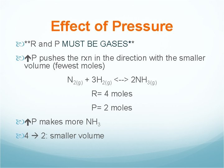 Effect of Pressure **R and P MUST BE GASES** P pushes the rxn in