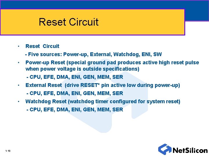 Reset Circuit • Reset Circuit - Five sources: Power-up, External, Watchdog, ENI, SW •