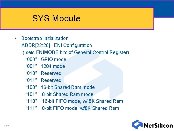 SYS Module • Bootstrap Initialization ADDR[22: 20] ENI Configuration ( sets ENIMODE bits of