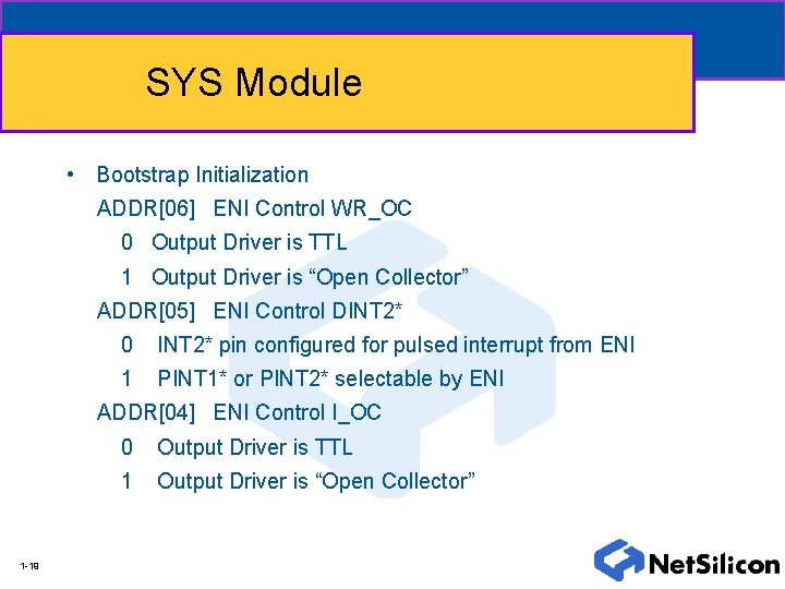 SYS Module • Bootstrap Initialization ADDR[06] ENI Control WR_OC 0 Output Driver is TTL