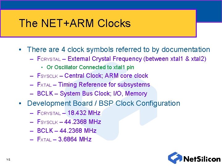 The NET+ARM Clocks • There are 4 clock symbols referred to by documentation –