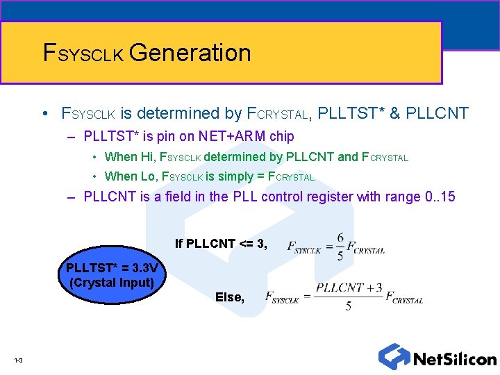 FSYSCLK Generation • FSYSCLK is determined by FCRYSTAL, PLLTST* & PLLCNT – PLLTST* is