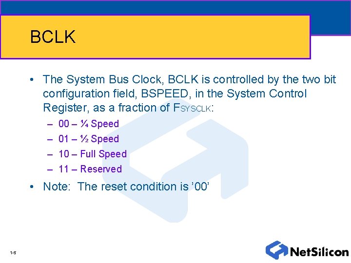 BCLK • The System Bus Clock, BCLK is controlled by the two bit configuration