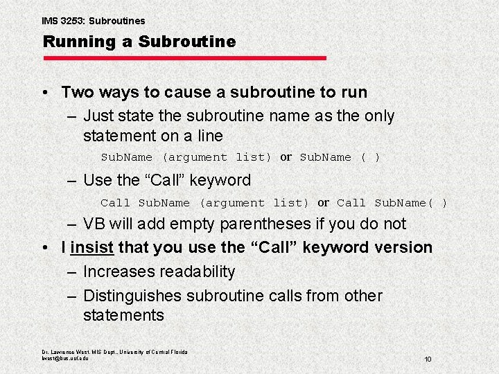 IMS 3253: Subroutines Running a Subroutine • Two ways to cause a subroutine to