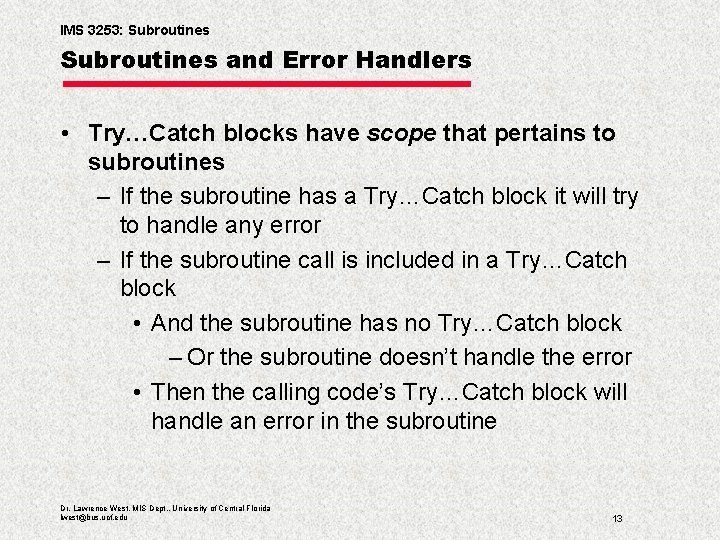 IMS 3253: Subroutines and Error Handlers • Try…Catch blocks have scope that pertains to