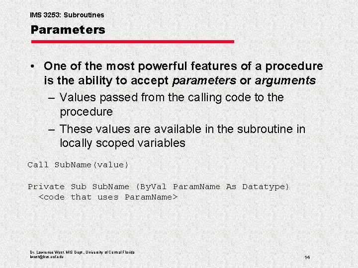 IMS 3253: Subroutines Parameters • One of the most powerful features of a procedure