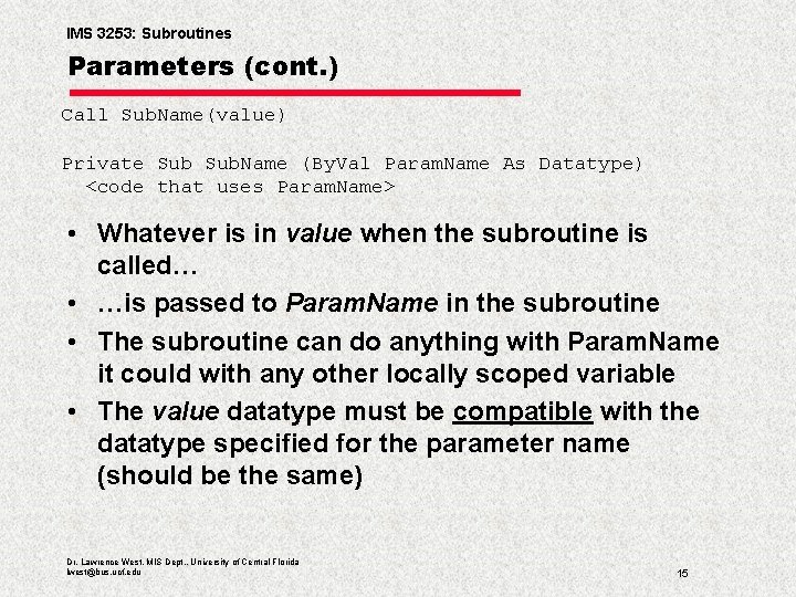 IMS 3253: Subroutines Parameters (cont. ) Call Sub. Name(value) Private Sub. Name (By. Val