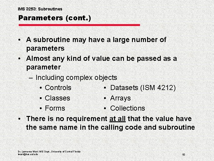 IMS 3253: Subroutines Parameters (cont. ) • A subroutine may have a large number