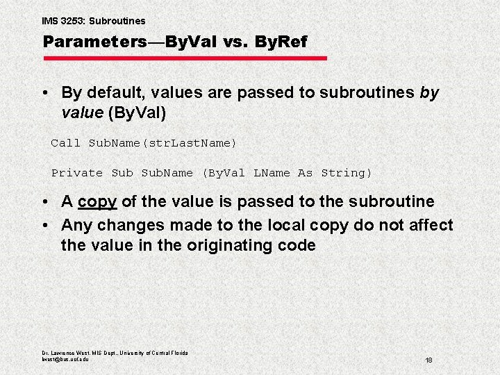 IMS 3253: Subroutines Parameters—By. Val vs. By. Ref • By default, values are passed