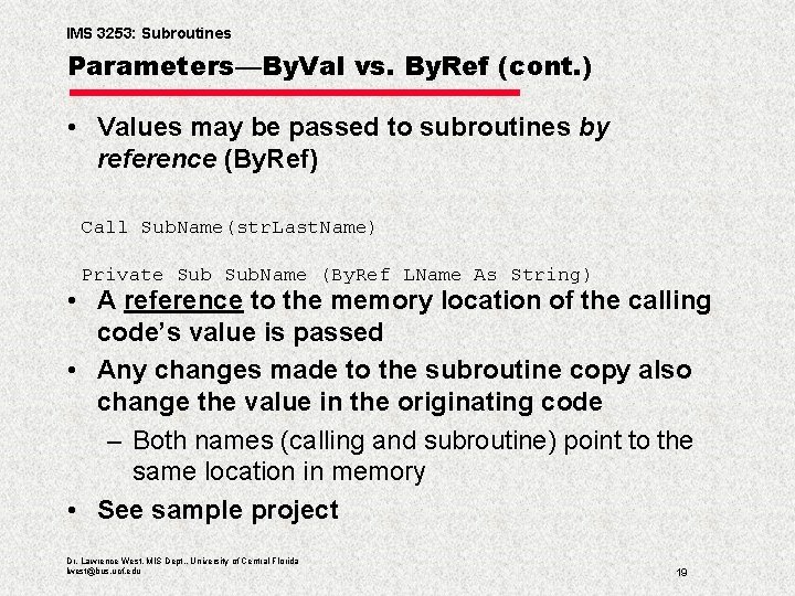 IMS 3253: Subroutines Parameters—By. Val vs. By. Ref (cont. ) • Values may be