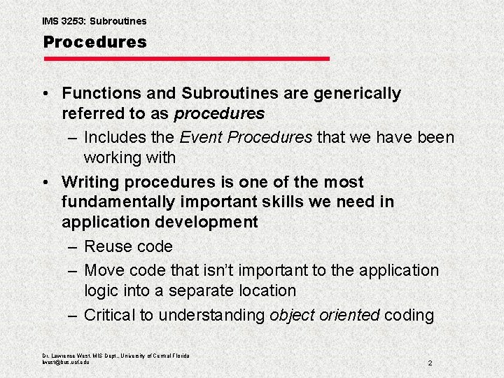 IMS 3253: Subroutines Procedures • Functions and Subroutines are generically referred to as procedures