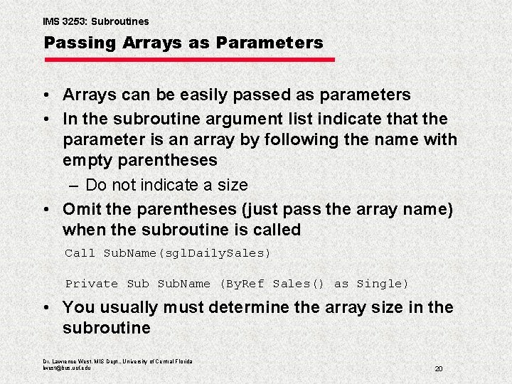 IMS 3253: Subroutines Passing Arrays as Parameters • Arrays can be easily passed as