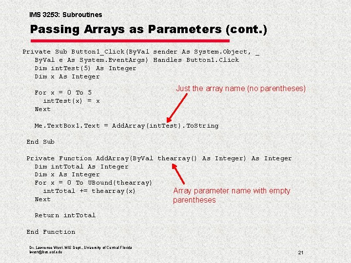 IMS 3253: Subroutines Passing Arrays as Parameters (cont. ) Private Sub Button 1_Click(By. Val