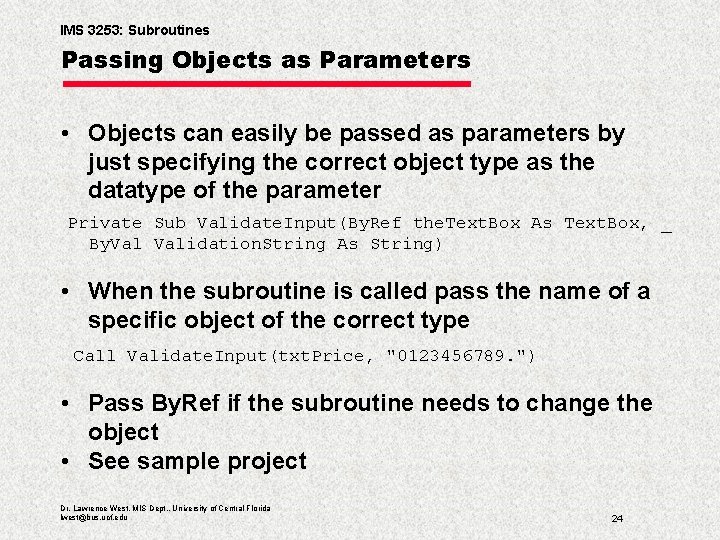 IMS 3253: Subroutines Passing Objects as Parameters • Objects can easily be passed as