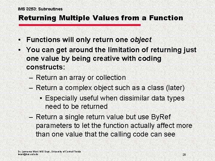 IMS 3253: Subroutines Returning Multiple Values from a Function • Functions will only return