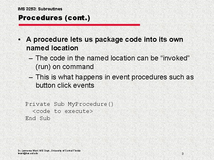 IMS 3253: Subroutines Procedures (cont. ) • A procedure lets us package code into
