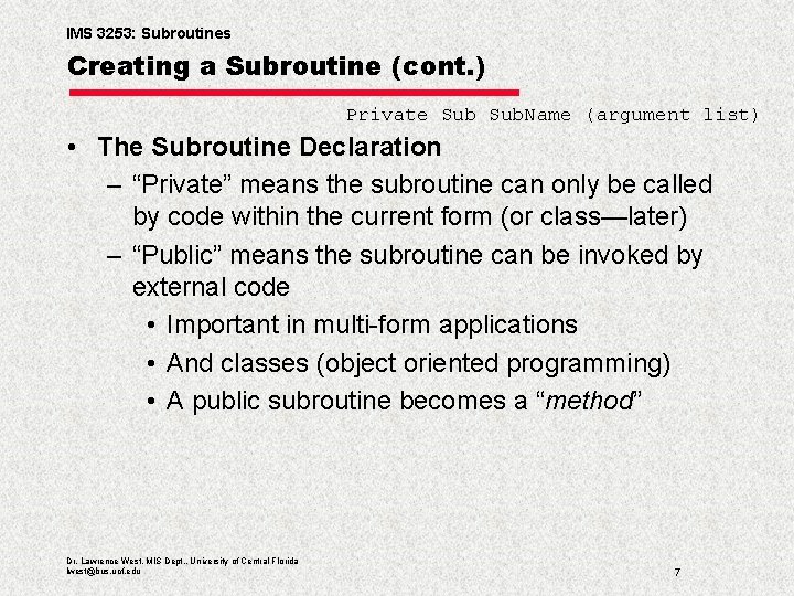 IMS 3253: Subroutines Creating a Subroutine (cont. ) Private Sub. Name (argument list) •