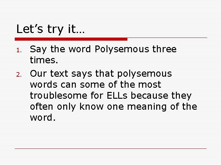 Let’s try it… 1. 2. Say the word Polysemous three times. Our text says