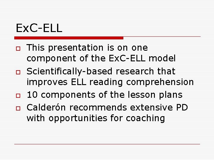 Ex. C-ELL o o This presentation is on one component of the Ex. C-ELL