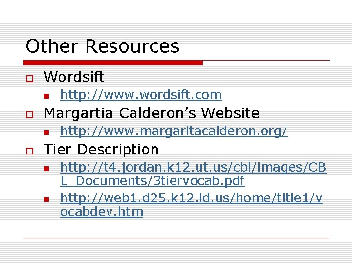 Other Resources o Wordsift n o Margartia Calderon’s Website n o http: //www. wordsift.