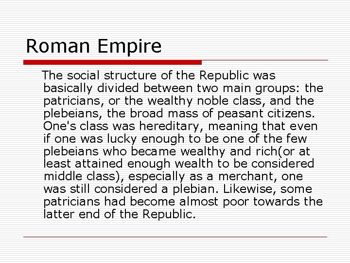 Roman Empire The social structure of the Republic was basically divided between two main