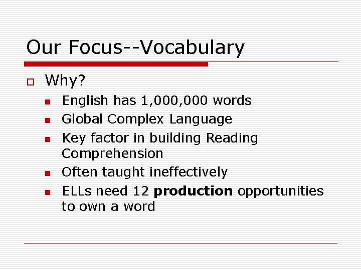 Our Focus--Vocabulary o Why? n n n English has 1, 000 words Global Complex