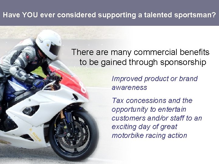 Have YOU ever considered supporting a talented sportsman? There are many commercial benefits to
