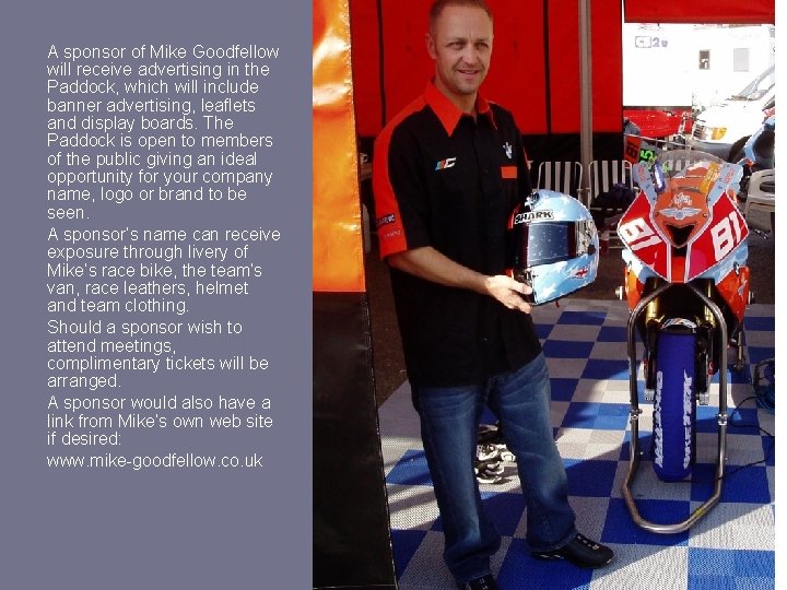 A sponsor of Mike Goodfellow will receive advertising in the Paddock, which will include