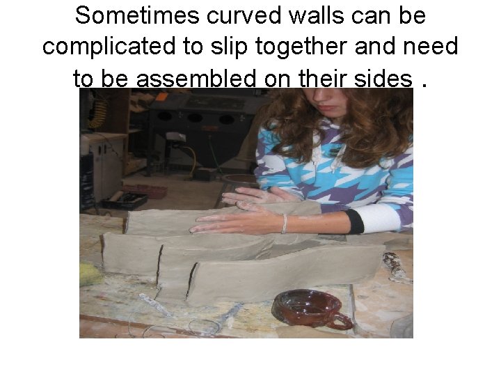 Sometimes curved walls can be complicated to slip together and need to be assembled