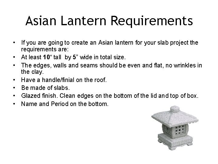 Asian Lantern Requirements • If you are going to create an Asian lantern for