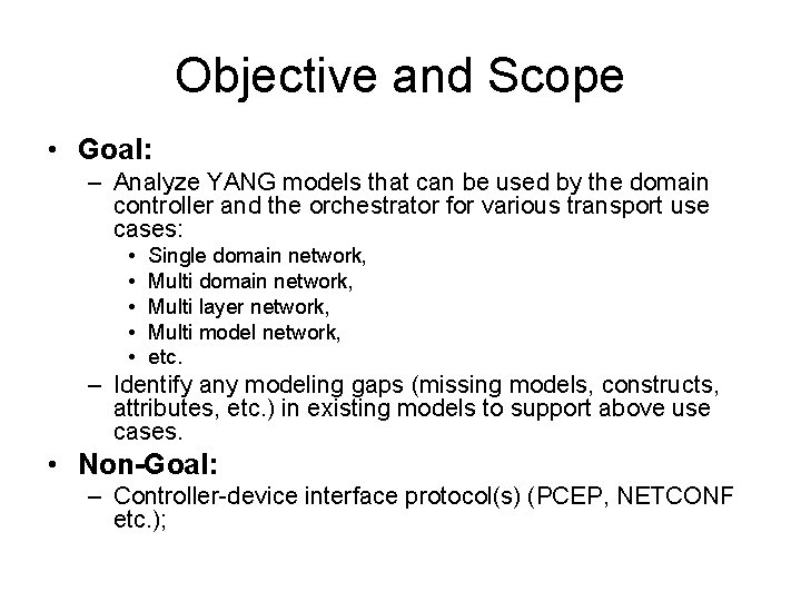 Objective and Scope • Goal: – Analyze YANG models that can be used by