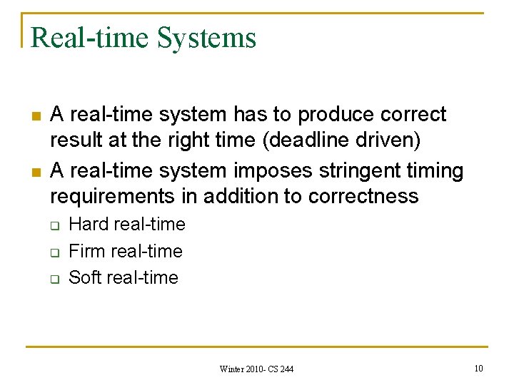 Real-time Systems n n A real-time system has to produce correct result at the