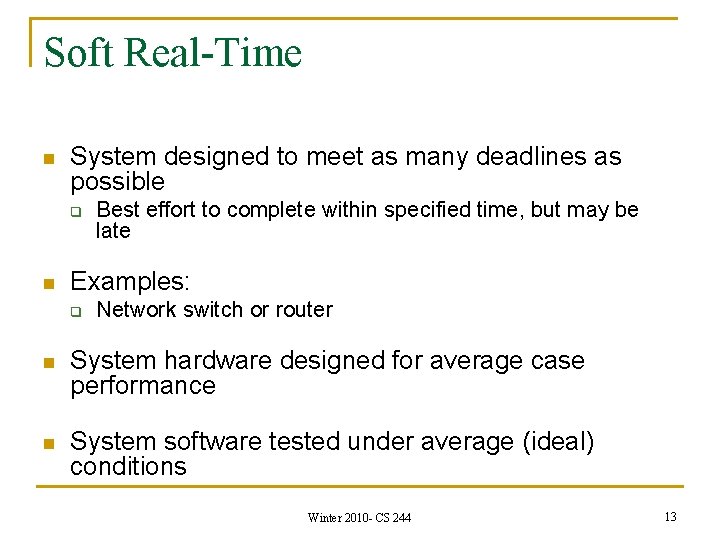 Soft Real-Time n System designed to meet as many deadlines as possible q n