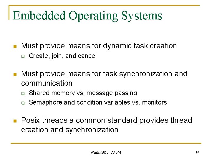 Embedded Operating Systems n Must provide means for dynamic task creation q n Must