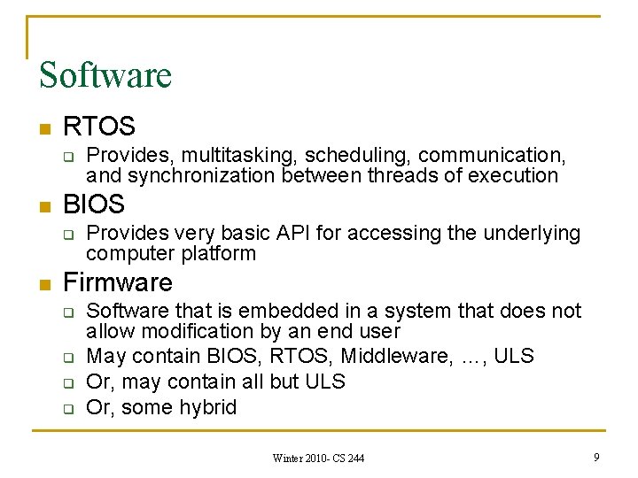 Software n RTOS q n BIOS q n Provides, multitasking, scheduling, communication, and synchronization