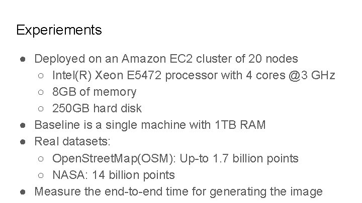 Experiements ● Deployed on an Amazon EC 2 cluster of 20 nodes ○ Intel(R)