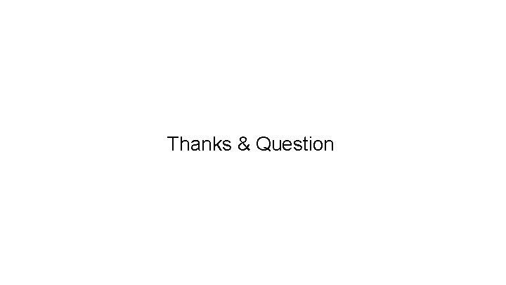 Thanks & Question 