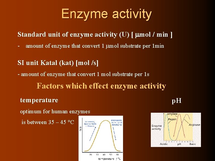 Enzyme activity Standard unit of enzyme activity (U) [ mol / min ] -