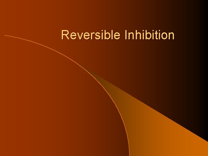 Reversible Inhibition 
