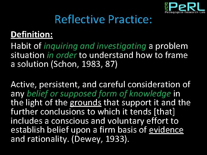 Reflective Practice: Definition: Habit of inquiring and investigating a problem situation in order to