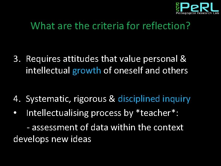 What are the criteria for reflection? 3. Requires attitudes that value personal & intellectual